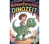 Höhlenforscher Dinozeit - Kinder reiten auf Dinosauriern in der Steinzeit: Fantastisches Malbuch für Kinder & Senioren | Zeitreise, Dinos & Abenteuer | Entspannung & Kreativität