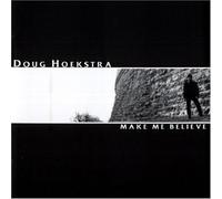 Hoekstra, Doug - Make Me Beleive