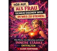 Hör auf, als Frau deinem eigenen Weg im Weg zu stehen: Alte Muster durchbrechen und deine innere Stärke entfalten