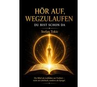 Hör auf, wegzulaufen - Du bist schon da: Erkenne, wer du wirklich bist - und kehre in deine innere Gegenwart zurück