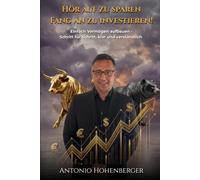 Hör auf zu sparen - Fang an zu investieren!: Einfach Vermögen aufbauen - Schritt für Schritt, klar und verständlich.