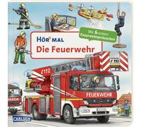 Hör mal (Soundbuch): Die Feuerwehr: Zum Hören, Schauen und Mitmachen ab 2 Jahren. Mit echten Geräuschen