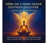 Höre die Stimme deiner geistigen Begleiter - Einschlafhypnose
