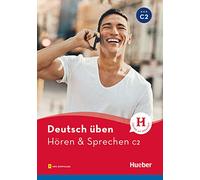 Hören & sprechen. Deutsch üben. Niveaustufe C2. Per le Scuole superiori. Con File audio per il download