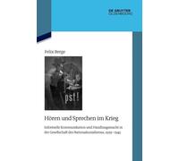 Hören und Sprechen im Krieg: Informelle Kommunikation und Handlungsmacht in der Gesellschaft des Nationalsozialismus, 1939-1945: 152 (Issn, 152)