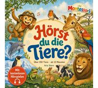 Hörst du die Tiere?: Mein erstes großes Montessori-Tier-Lexikon | Über 150 Tiere aus allen Regionen der Welt entdecken | Vorlese- und Mitmachbuch für Kinder ab 12 Monaten