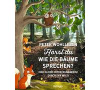 Hörst du, wie die Bäume sprechen?: Eine kleine Entdeckungsreise durch den Wald