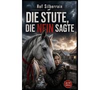 Hof Silberrain - Die Stute, die Nein sagte: Ein spannender Pferderoman über Mut, Grenzen und ein gefährliches Hofgeheimnis