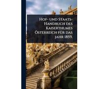 Hof- und Staats-Handbuch des Kaiserthumes Ã-sterreich fÃ1/4r das jahr 1859.