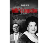 Hoffa's Connection: The Story of Sylvia Pagano: the Kansas City Girl at the Center of the Mafia's Alliance with the Teamsters Union