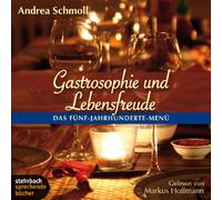 Hoffmann,Markus - Gastrosophie und Lebensfreude: Das Fünf-Jahrhundert-Menü
