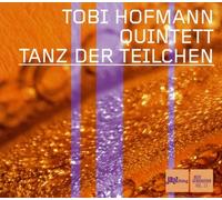 Hofmann Tobi Quintet - Tanz Der Teilchen