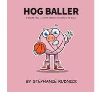 Hog Baller: Basketball Story About Sharing The Ball (9) (Lil Baller)