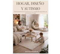 Hogar Diseño y Autismo: Cómo transformar el entorno en un aliado del desarrollo y la armonía en el hogar.