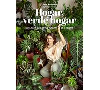 Hogar, verde hogar: Guía para cuidar tus plantas de interior (Guías ilustradas)