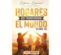 HOGARES QUE TRANSFORMAN EL MUNDO: Edición Especial TOMO 16