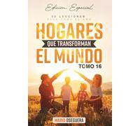 HOGARES QUE TRANSFORMAN EL MUNDO: Edición Especial TOMO 16