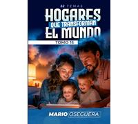 HOGARES QUE TRANSFORMAN EL MUNDO: TOMO 15