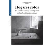 Hogares rotos: La Guerra Civil y su impacto en las familias españolas: 10 (HISTORIA SOCIAL DE LA POBLACIÓN)