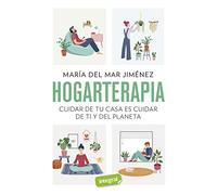Hogarterapia: Cuidar de tu casa es cuidar de ti y del planeta (Salud)