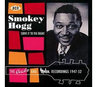 Hogg, Smokey - Serve It to the Right: the Combo and Modern Recordings 1947-1952