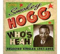 Hogg, Smokey - Who's Heah! Selected Singles 1947-1954