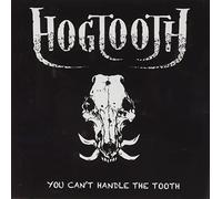 Hogtooth - You Can't Handle The Tooth