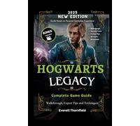 Hogwarts Legacy Complete Game Guide: Walkthrough, Expert Tips and Techniques