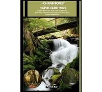 HOH RAIN FOREST TRAVEL GUIDE 2025: Explore the World’s Hidden Gems Like Never Before,Your Ultimate Travel Companion for Culture, Cuisine & Adventure (GLOBAL TRAVEL GUIDES SERIES)