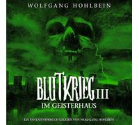 Hohlbein, Wolfgang - Blutkrieg Iii: Im Geisterhaus