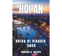 Hoi an Guida di viaggio 2026: Esplorare strade antiche, templi, festival delle lanterne, mercati notturni tradizionali, architettura storica e la vita sul fiume nel Vietnam centrale