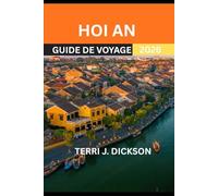HOI AN GUIDE DE VOYAGE 2026: Hoi An : Là où le patrimoine ancien rencontre la sérénité côtière