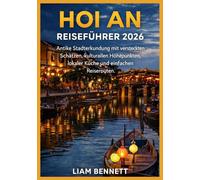 HOI AN REISEFÜHRER 2026: Antike Stadterkundung mit versteckten Schätzen, kulturellen Höhepunkten, lokaler Küche und einfachen Reiserouten.