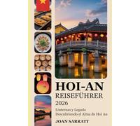 Hoi-An Reiseführer 2026: Laternen & Vermächtnis: Die Seele von Hoi An entdecken