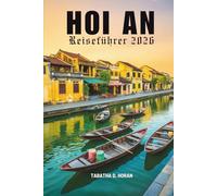 HOI AN Reiseführer 2026: Reisen durch Vietnams zeitlosen Charme
