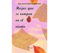 Hojas que se rompen en el viento: Poemario