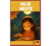 Hoje- Contos para dormir / Heute - Gutenachtgeschichten (Portugiesisch German| Zweisprachiges Kinderbuch Portugiesisch-Deutsch) | Histórias curtas de ... tranquilo (Today - Bedtime Stories Bilingual)