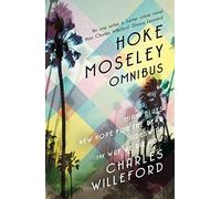 Hoke Moseley Omnibus: Miami Blues, New Hope for the Dead, Sideswipe, The Way We Die Now