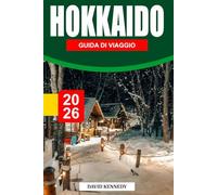 HOKKAIDO GUIDA DI VIAGGIO 2026: Un paese delle meraviglie invernale di montagne innevate, sorgenti termali e paesaggi sereni.