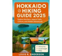 Hokkaido Hiking Guide 2025: Explore Northern Japan’s Trails, Culture, and Hidden Adventures