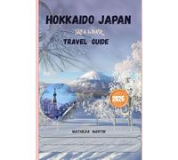 Hokkaido Japan Ski & Winter Travel Guide 2026: Explore Niseko, Furano, Rusutsu & Kiroro, Off-Piste Guides, Food Recommendations, Local Transport Hacks & Essential Planning Tools