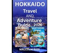 HOKKAIDO TRAVEL AND ADVENTURE GUIDE 2O26: Discover Top Destinations, Scenic Landscapes, Local Food, Cultural Highlights, and Unforgettable Outdoor Adventures