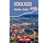 HOKKAIDO TRAVEL GUIDE 2025