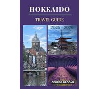 HOKKAIDO TRAVEL GUIDE 2025 - 2026 (Journeys Well Traveled Series)