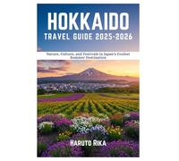 Hokkaido Travel Guide 2025-2026: Nature, Culture, and Festivals in Japan's Coolest Summer Destination