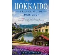 Hokkaido Travel Guide 2026-2027: 10 Practical Tips for Exploring Hokkaido's Top Sights and Local Experiences (includes a map)