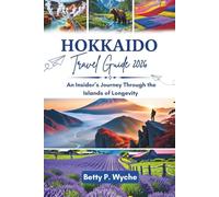 HOKKAIDO TRAVEL GUIDE 2026: An Insider’s Journey Through the Islands of Longevity