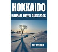 HOKKAIDO ULTIMATE TRAVEL GUIDE 2026