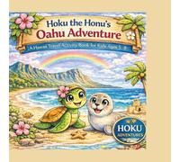 Hoku the Honu’s Oahu Adventure: A Hawaii Travel Activity Book for Kids Ages 5-8 | Puzzles, Coloring, Mazes, and Island Adventures