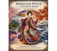 Hokusai Style Coloring Book for Adults Japanese Art Designs Featuring Geisha, Oiran, Maiko and Traditional Patterns: Relaxing and Stress Relief ... Inspired by Traditional Japanese Ukiyo-e Art